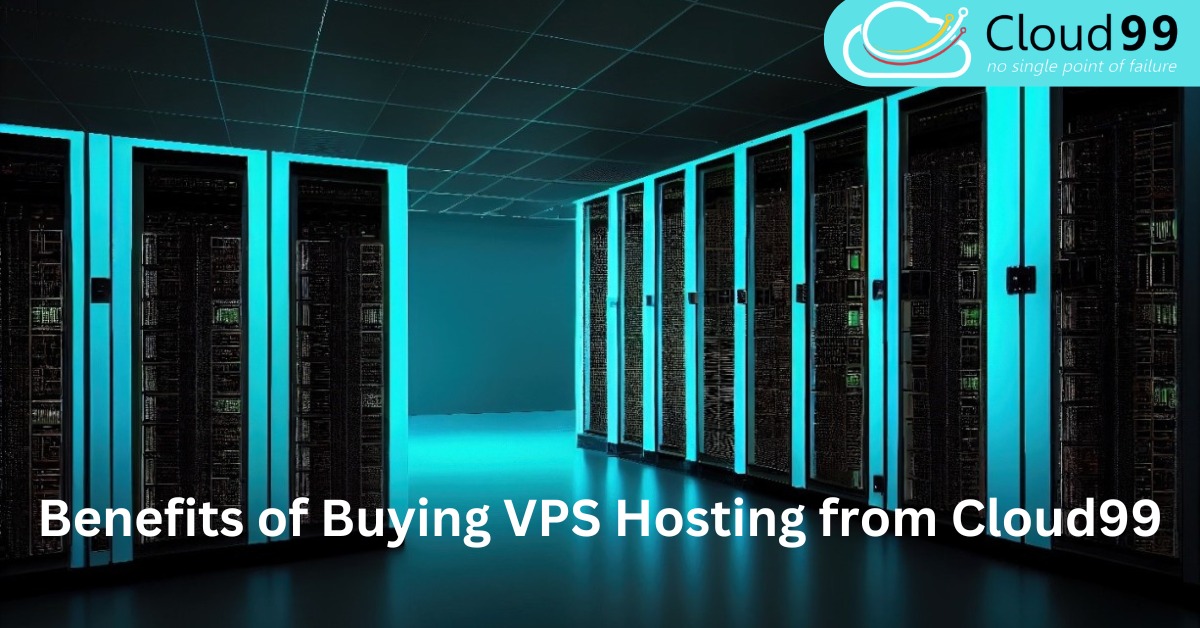 Why Choose VPS Hosting from Cloud99?